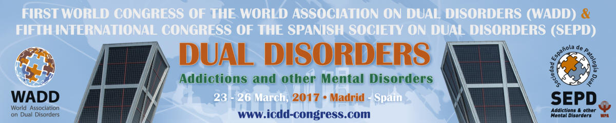 1st World Congress of the World Association on Dual Disorders (WADD) and the 5th International Congress of the Sociedad Espanola de Patologia Dual (SEPD), Madrid 2017